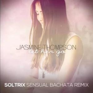 Jasmine Thompson - Let Her Go (DJ Soltrix Sensual Bachata Remix) - 排舞 音乐